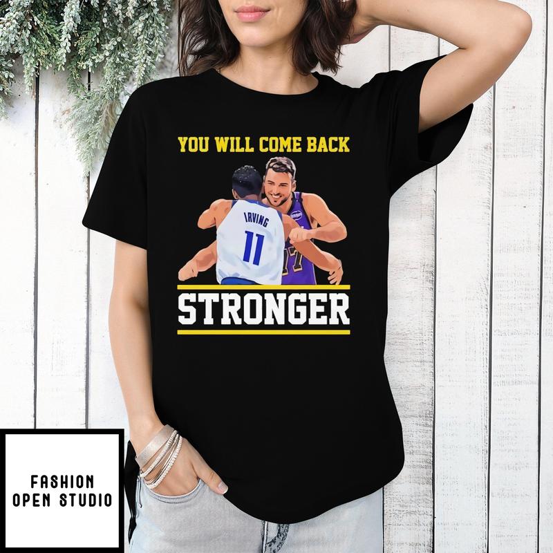 You’ll Come Back Stronger Luka And Kyrie Hug T-shirt