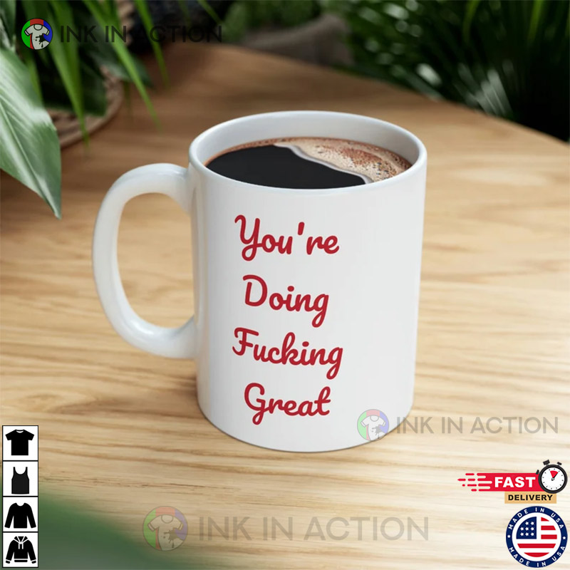 You’re Doing Fucking Great Emilia Clarke’s Mug