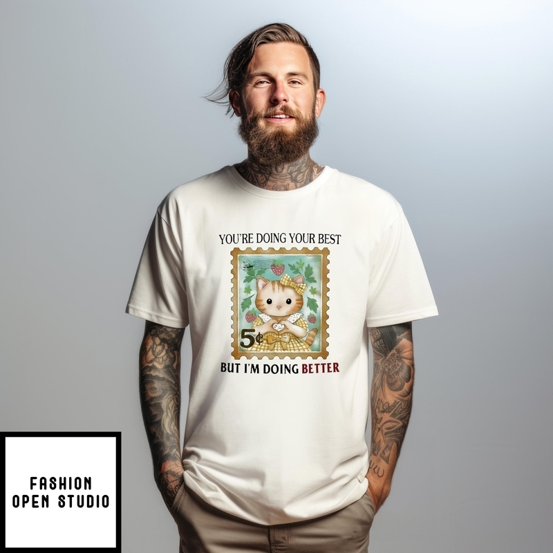 You’re Doing Your Best But I’m Doing Better Cat Postage Stamp T-shirt