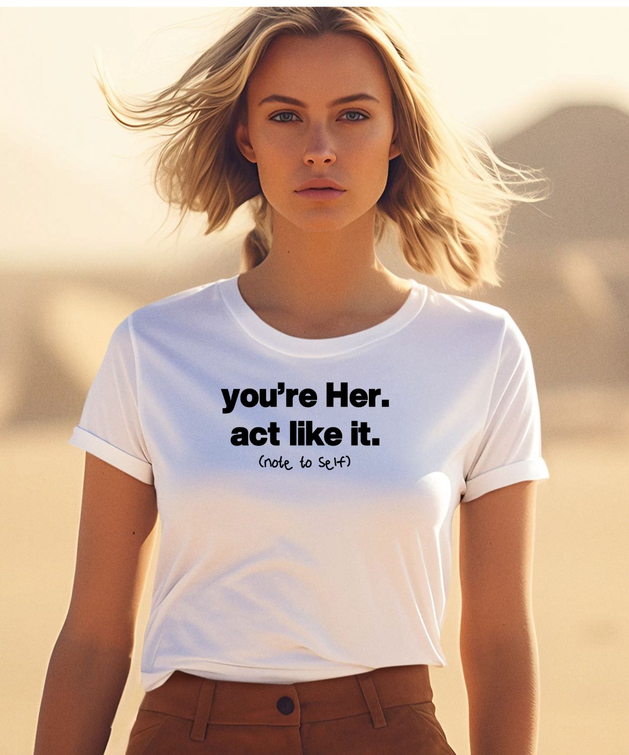 You’re Her Act Like It Note To Self Shirt