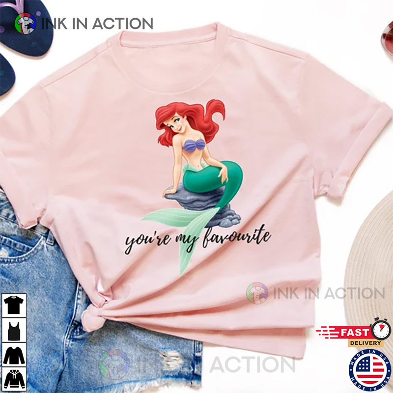 You’re My Favourite, Ariel The Mermaid T-shirt