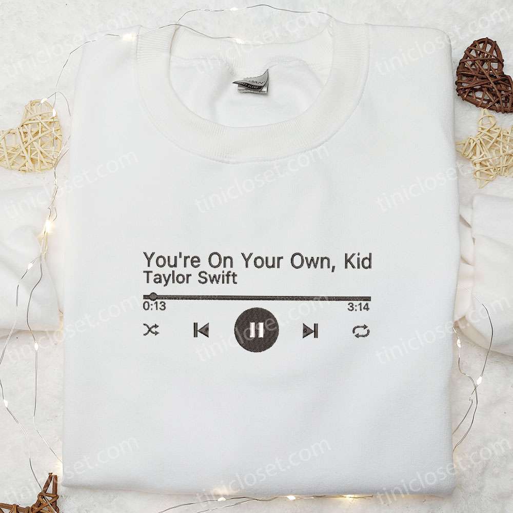 You’re On Your Own Kid Music Player Taylor Swift Embroidered Shirt, Celebrity Embroidered Hoodie, Best Music Gift For Fans