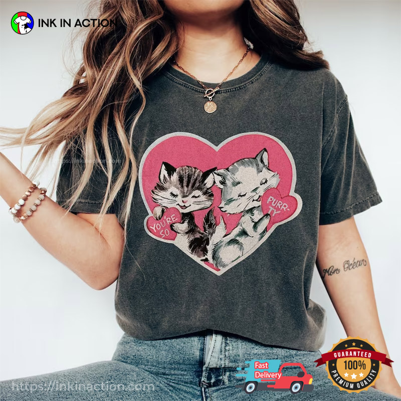 You’re So Purrty Adorable Cats Shirt For Valentine’s Day