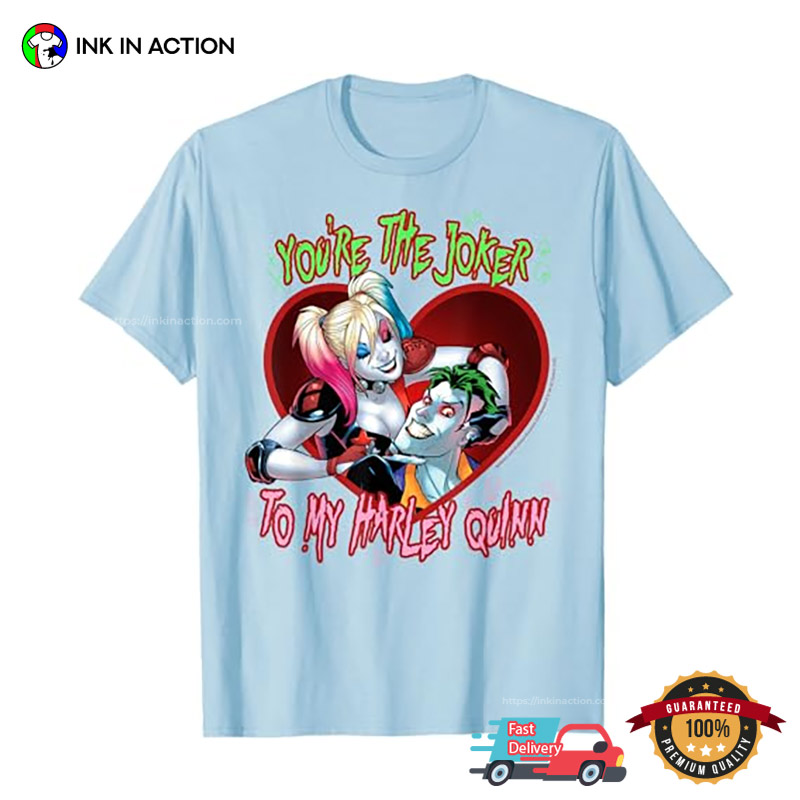 You’re The Joker To My Harley Quinn Crazy Couple Dc Comics T-shirt