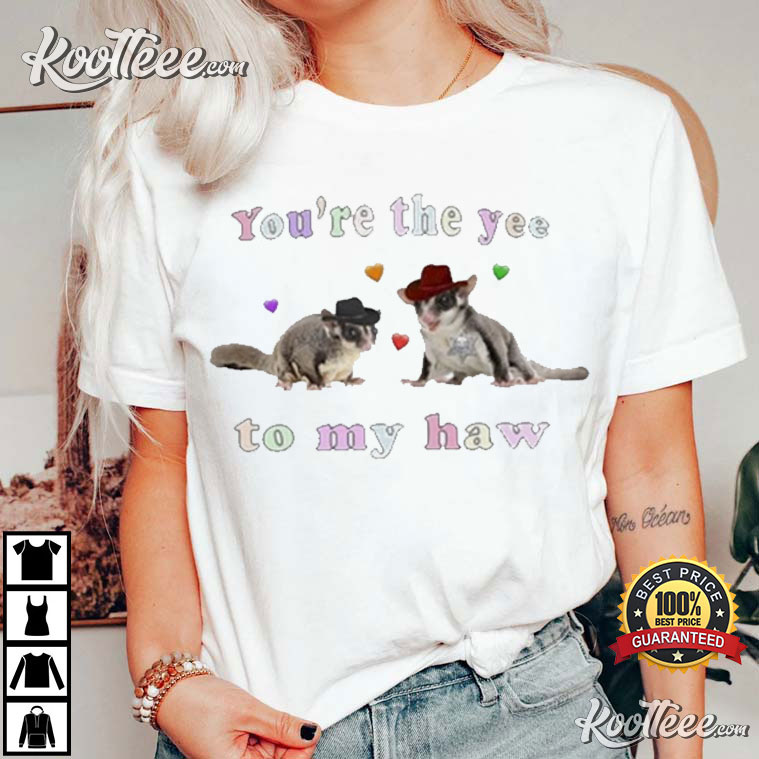 You’re The Yee To My Haw T-shirt