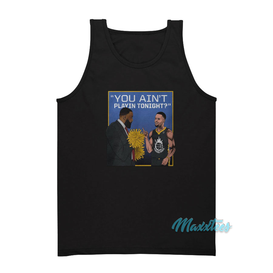 You Ain't Playin Tonight Tank Top