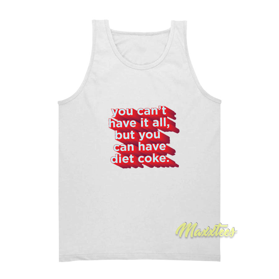 You Can't Have It All But You Tank Top