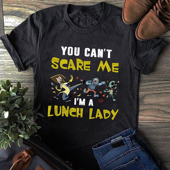 You Can't Scare Me I'm A Lunch Lady Halloween Shirt