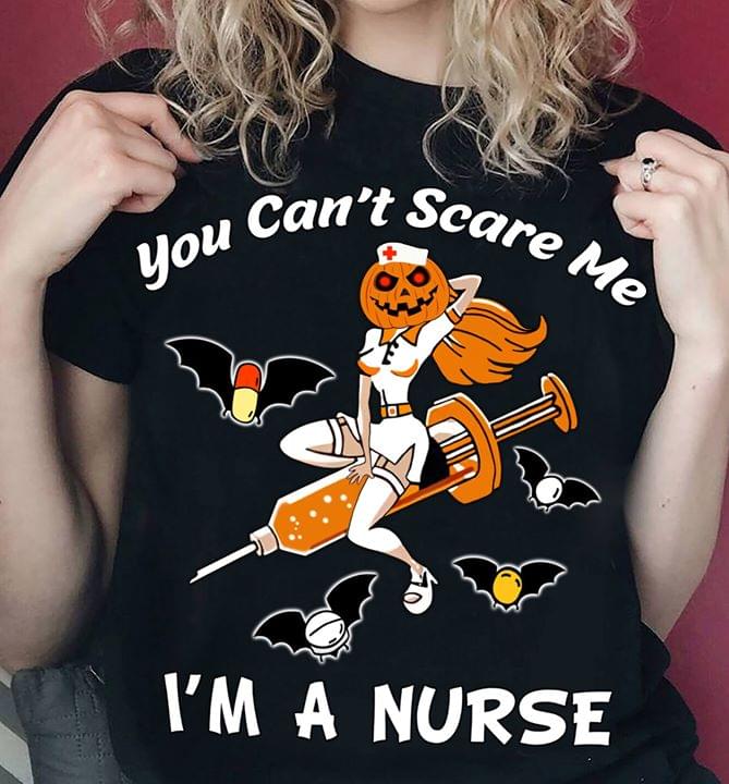 You Can't Scare Me I'm A Nurse Halloween Shirt