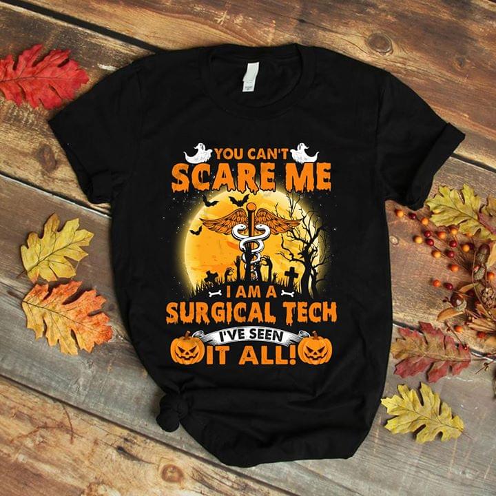 You Can't Scare Me I Am A Surgical Tech Halloween Nurse Shirt