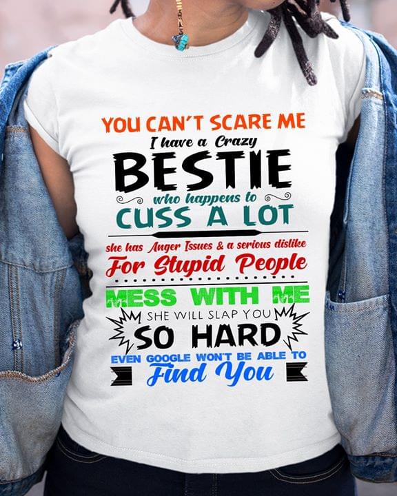 You Can't Scare Me I Have A Crazy Bestie Shirt