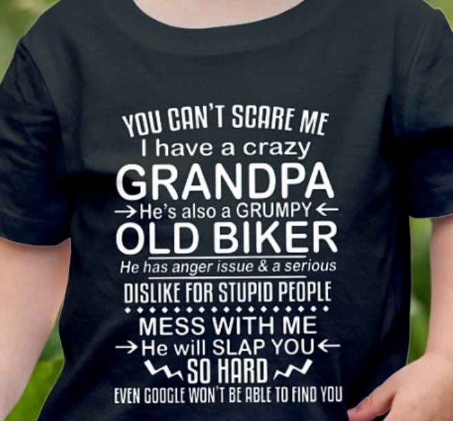You Can't Scare Me I Have A Crazy Grandpa He's Also A Grumpy Old Biker Shirt