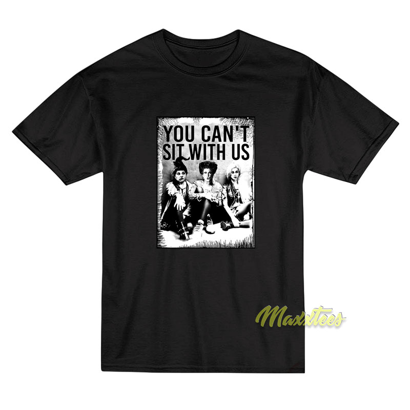 You Can't Sit With Us Hocus Pocus T-shirt