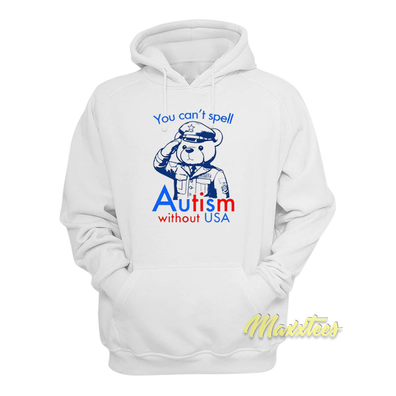 You Can't Spell Autism Without Usa Hoodie