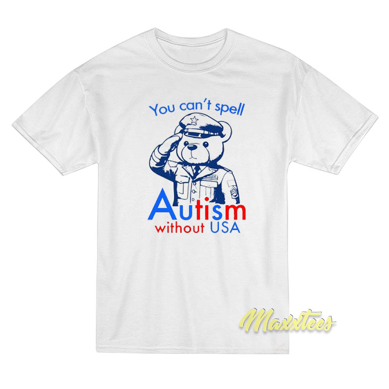 You Can't Spell Autism Without Usa T-shirt