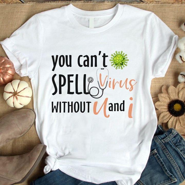 You Can't Spell Virus Without U And I T-shirt Sweatshirt Hoodie