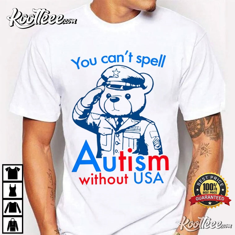 You Can’t Spell Autism Without Usa T-shirt