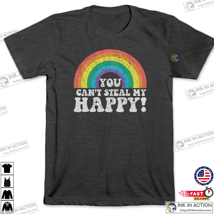 You Can’t Steal My Happy Retro Rainbow T-shirt