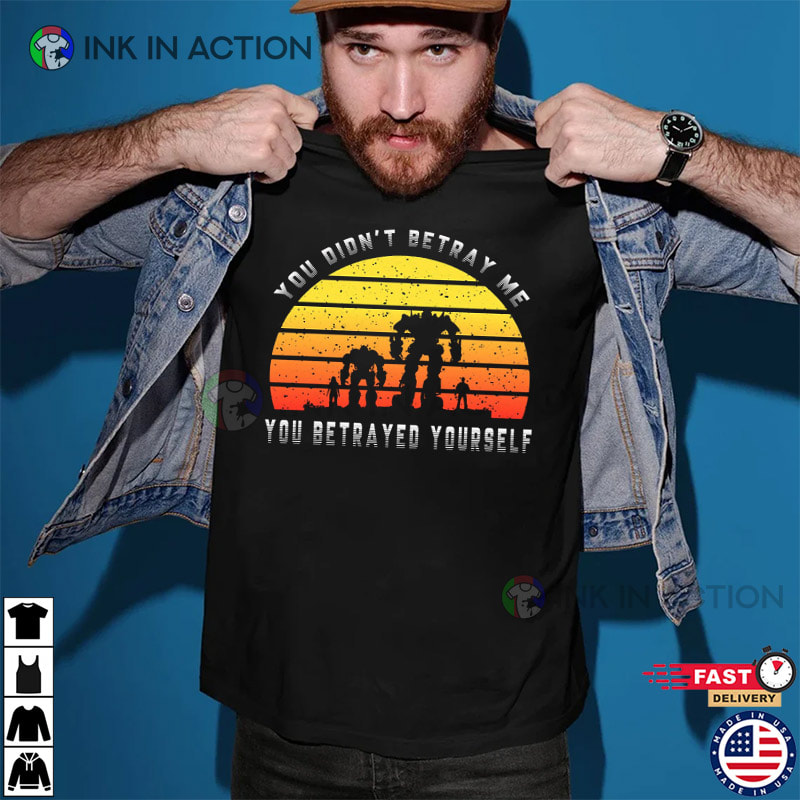 You Didn’t Betrayed Me, Transformers Vintage T-shirt
