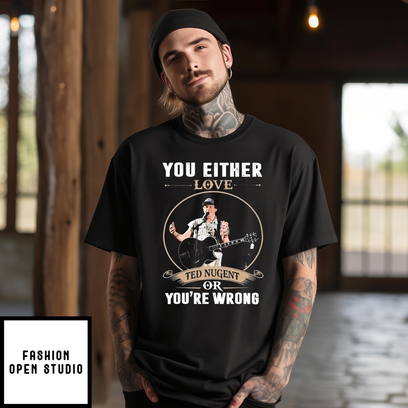 You Either Love Ted Nugent Or You’re Wrong Vintage 2024 T-shirt