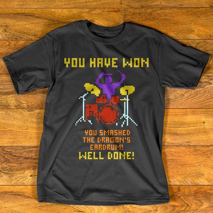 You Have Won You Smashed The Dragon's Eardrum Well Done Shirt