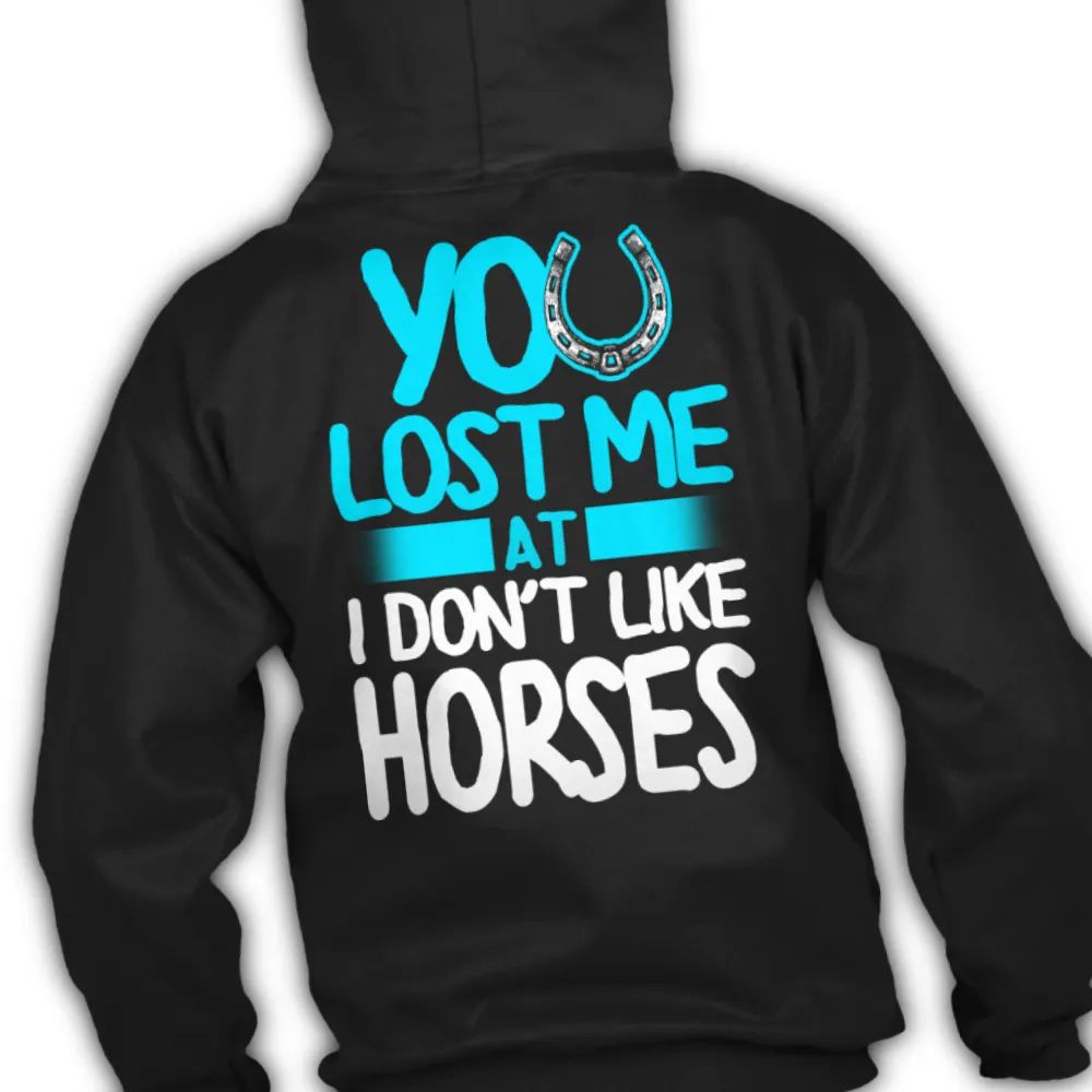 You Lost Me At I Don't Like Horses Shirt